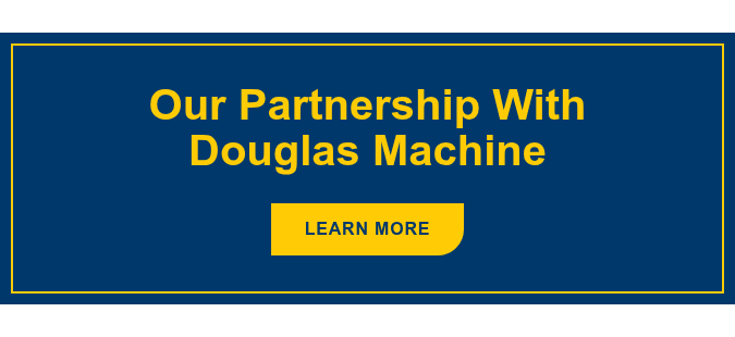 Our Partnership With Douglas Machine Learn more