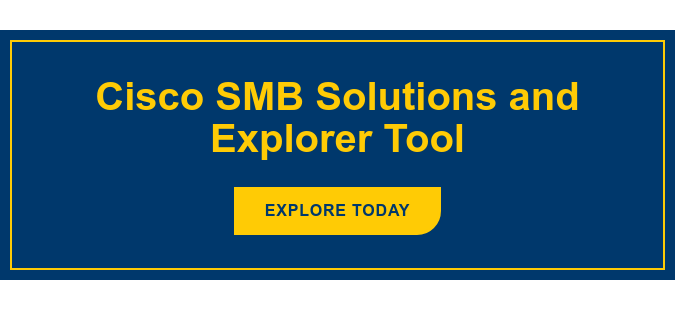 Cisco SMB Solutions and Explorer Tool Explore Today