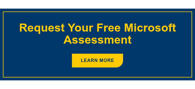 Request Your Free Microsoft Assessment Learn more